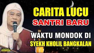 CERITA LUCU SANTRI BARU SYEKH KHOLIL BANGKALAN MADURA || #abuyauci #wajibtonton #santri