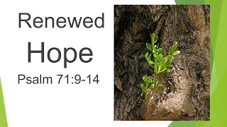 Renewed Hope (Psalm 71:9-14) FJCC Sunday Worship September 26, 2021