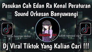 PASUKAN CAH EDAN RA KENAL PERATURAN SOUND ORKESAN BANYUWANGI🔥MARS CAH EDAN REMIX KOPLO VIRAL TIKTOK
