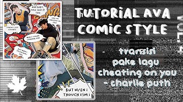 tutorial ava comic style rp transisi pake lagu cheating on you - charlie puth di alight motion