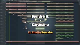 Sandra N. - Caravana (FL Studio Remake)