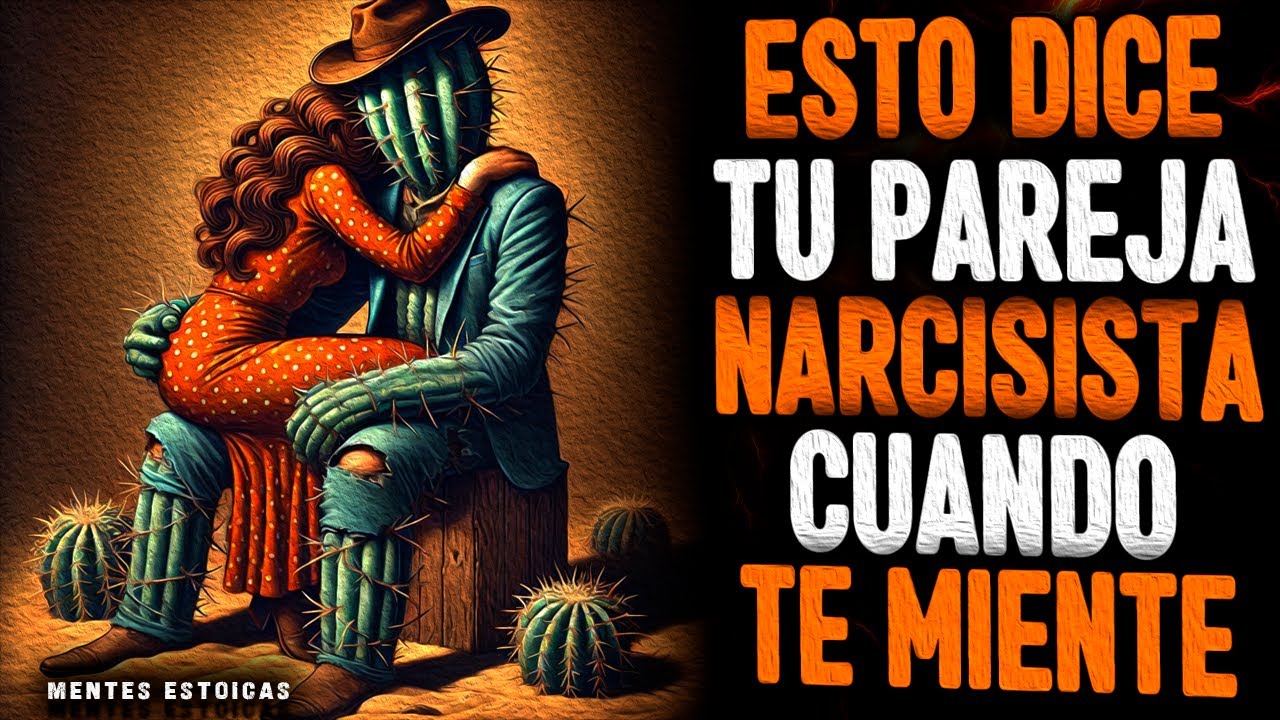 Las 10 Peores Mentiras Que Te Dice Tu Pareja Narcisista