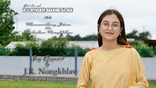 WAT SHIM NOH IA U MYNSIEM BAKHUID NA NGI//Khasi Gospel music video 