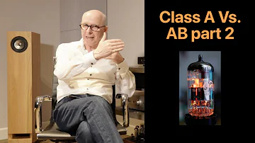 Class A Vs AB amplifiers Pt 2:  The magic of vacuum tube amplifiers!