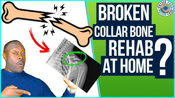 How to Rehab a Fractured Collar Bone?