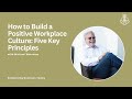 How to Build a Positive Workplace Culture: Five Key Principles with Michael Weisman | Episode 41