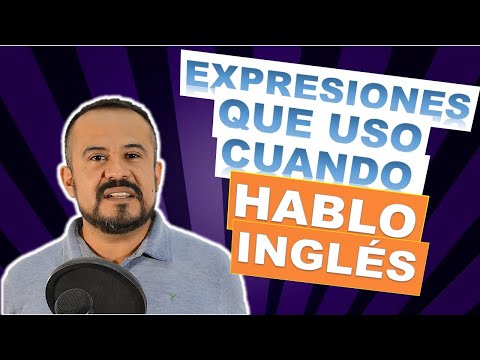 EXPRESIONES QUE UTILIZO CUANDO HABLO INGLES
