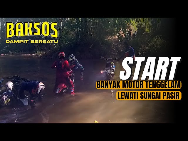 BANYAK MOTOR HAMPIR TENGGELAM !! START Sebrangi Sungai Pasir !! (BAKSOS DAMPIT #1) class=