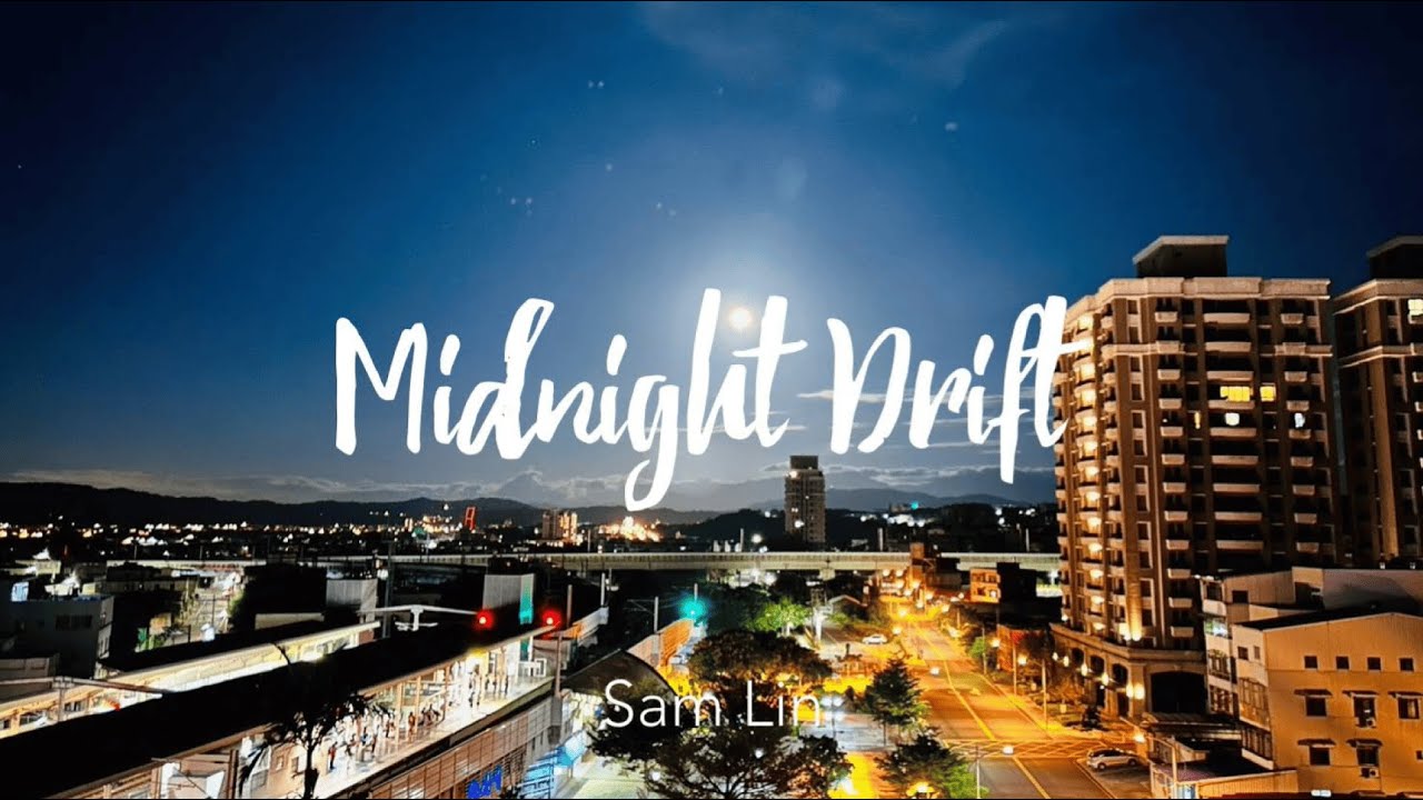 Watch Midnight Drift - Sam Lin on YouTube Watch Midnight Drift - Sam Lin on YouTube