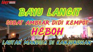 BANYU LANGIT SOBAT AMBYAR DIDI KEMPOT LIVE LAUTAN MANUSIA DI KANJURUHAN PENONTON MEMBLUDAK