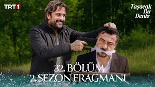 Taşacak Bu Deniz 32. 2. Sezon Fragmanı \