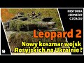 Czołg Leopard 2 Nowy Koszmar Rosyjskich Wojsk Już Na Ukrainie Historia Jednego Czołgu