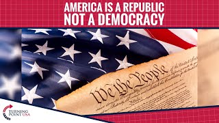America Is A Republic, Not A Democracy