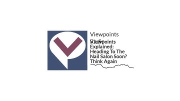 Viewpoints Explained: Heading To The Nail Salon Soon? Think Again | Viewpoints Radio