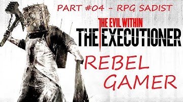 The Evil Within: The Executioner - (PART #04) - RPG Sadist - XBOX ONE (HD)