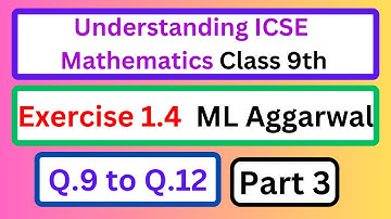 Q9 to Q12 Exercise 1.4 ML Aggarwal Class 9th - Chapter 1 Rational and Irrational Numbers  ICSE Math