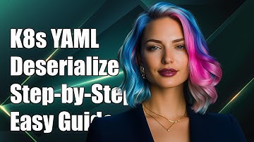 How to Deserialize Kubernetes YAML Files: A Step-by-Step Guide