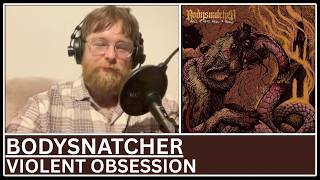Bodysnatcher - Violent Obsession REACTION & First Listen