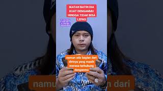 Ikatan batin dia kuat denganmu hingga tidak bisa lepas