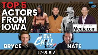 The Top 5 Actors (Actresses) from Iowa | The Iowa Chill Show #76