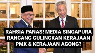 PANAS! MEDIA SINGAPURA RANCANG GULINGKAN KERAJAAN PMX?