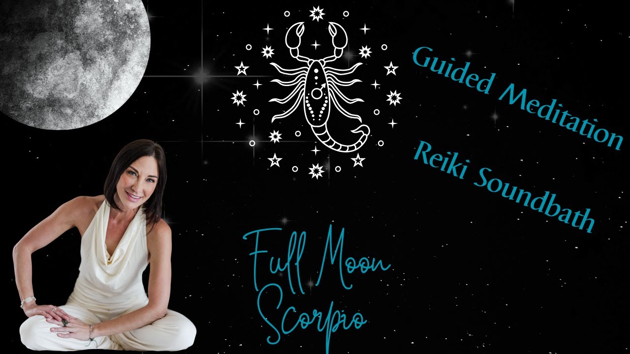 Full Moon in Scorpio Guided Meditation & Reiki Sound Bath - YouTube