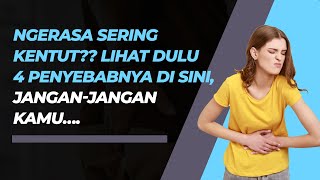 Jangan Diremehkan, Ini Dia 4 Penyebab Kentut Berlebihan