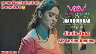 Jaan Bujh Kar Voovi Jinnie Jaaz Voovi Originals Full Web Series Review