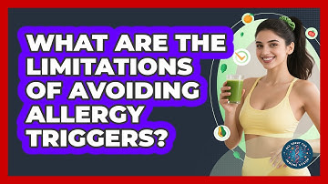 What Are The Limitations Of Avoiding Allergy Triggers? - All About the Immune System