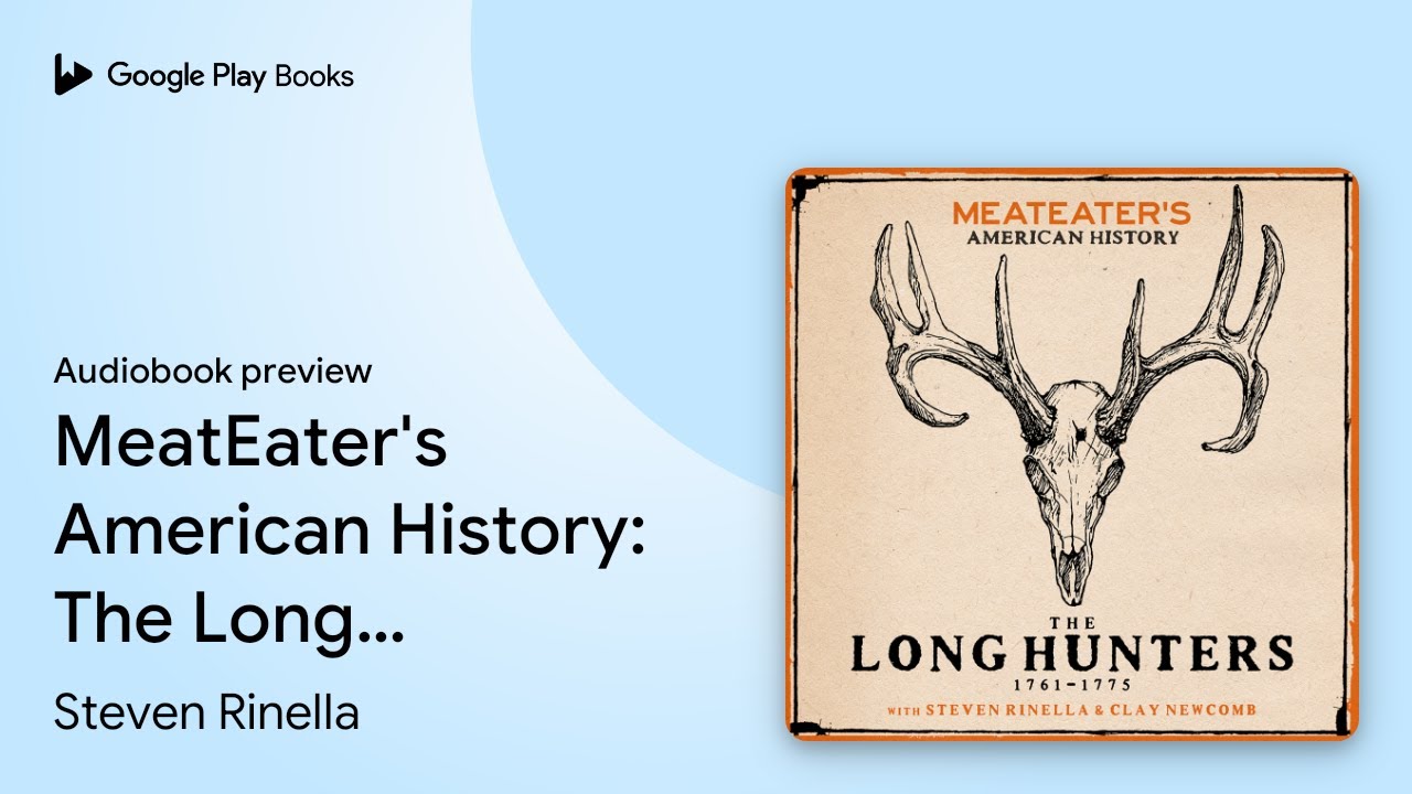 MeatEater's American History The Long Hunters… by Steven Rinella