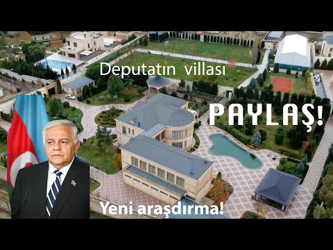 PAYLAŞ! Oliqarx deputat Oktay Əsədovun milyonluq villası və kasıb şəhid ailəsi