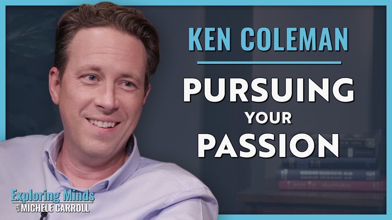 Ken Coleman | Pursuing Your Passion