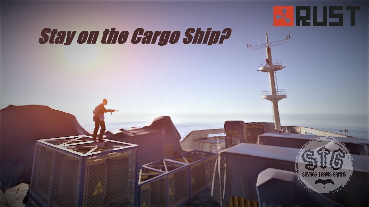 Rust Staying on the Cargo Ship YouTube