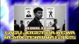 JOGET OA KEWA REMIX 2025 REGHAL FAUDU