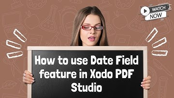 Quick Guide: Using the Date Field Feature in Xodo PDF Studio