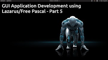 Linux / MS Windows Application Development using Lazarus / Free Pascal - Part 5