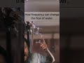 Frequency can change the flow of water?!