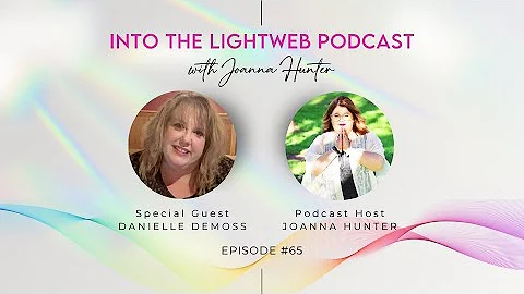 Into the LightWeb Podcast with Danielle Demoss