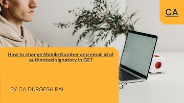 How to change Mobile Number and email id of authorized signatory in GST, How 2 add new mobile in GST