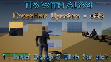 Make a TPS with ALSv4 in UE4 - CrossHair Updates - 85 - Initial Setup and Blink for Interactable