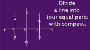 How to divide a line into four equal parts with compass. shsirclasses.