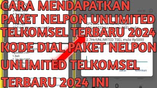 CARA MENDAPATKAN PAKET NELPON UNLIMITED TELKOMSEL TERBARU 2024 | KODE DIAL PAKET NELPON TELKOMSEL