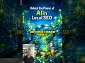 Unlocking the Power of AI in Local SEO