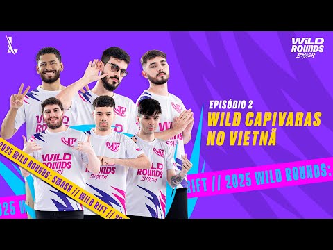 JORNADA NO VIETNÃ | Wild Capivaras no Wild Rounds: SMASH | Episódio 2 – League of Legends: Wild Rift