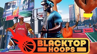 BlackTop Hoops IS THE BEST VR BASKETBALL GAME EVER CREATED!