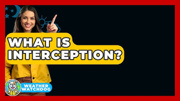 What Is Interception? - Weather Watchdog