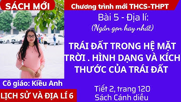Trái đất trong hệ mặt trời. Hình dạng và kích thước | Bài 5 - Tiết 2 -Trang 120 | Lịch sử & Địa lí 6