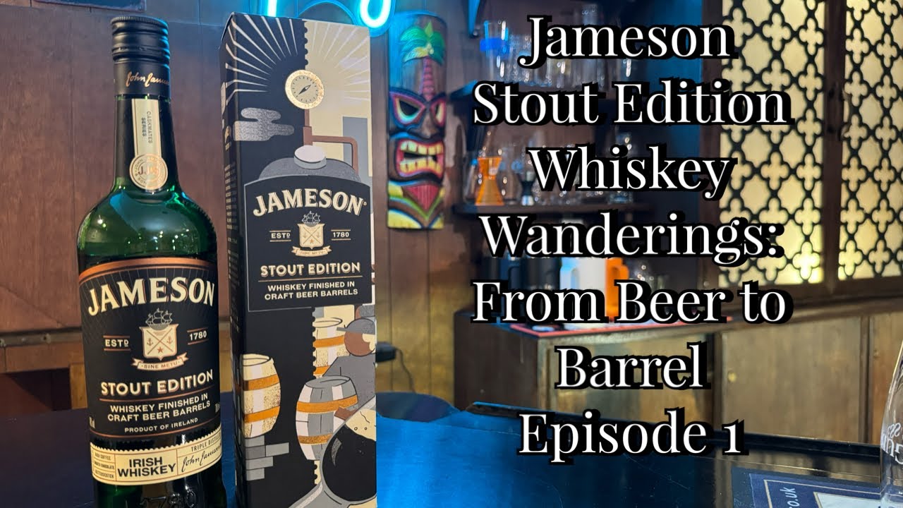 Jameson - Stout Edition -  Whiskey Wanderings: From Beer to Barrel - Episode 1