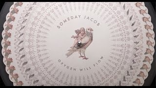 Someday Jacob - Oxygen Will Flow (Album Teaser)