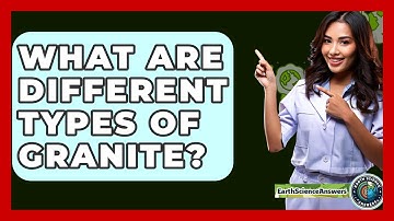 What Are Different Types Of Granite? - Earth Science Answers